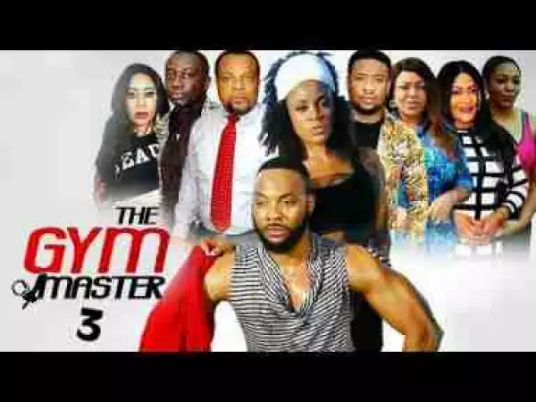 Video: Gym Master [Part 3] - Latest 2017 Nigerian Nollywood Drama Movie English Full HD